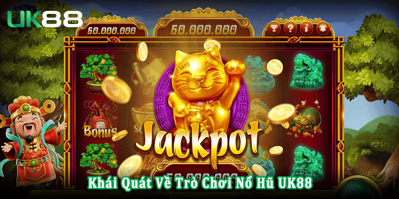 Tổng quan về nổ hũ UK88