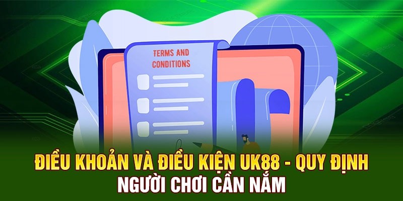 Điều khoản sử dụng dành cho các thành viên của UK88